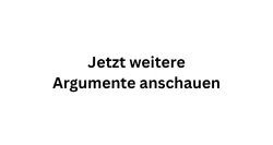 Jetzt weitere Argumente anschauen