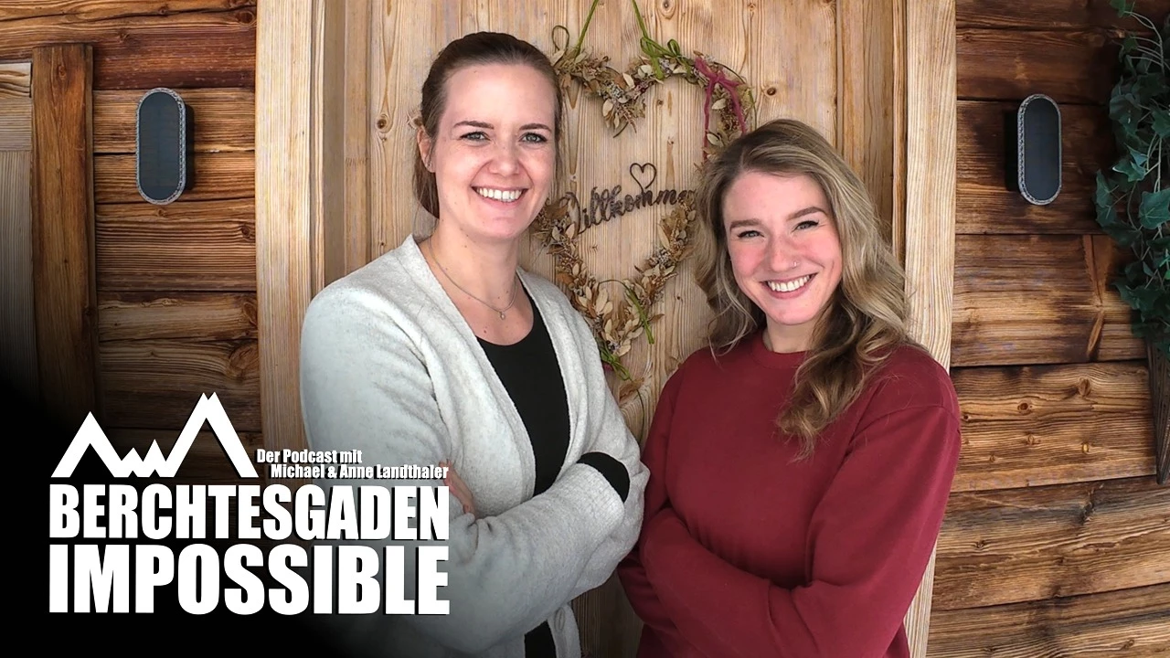 Berchtesgaden Impossible: Anne Landthaler trifft Kristina Fleckinger – Über Mama-Sein, Me-Time & Community